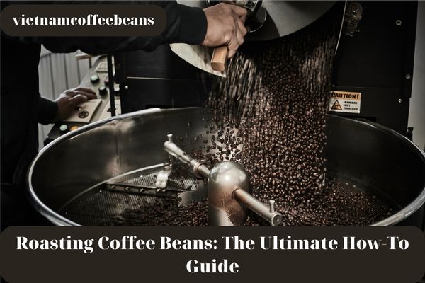 Roasting Coffee Beans: The Ultimate How-To Guide