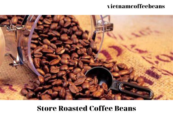 Store Roasted Coffee Beans